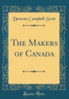 Image for The Makers of Canada (Classic Reprint)