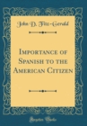 Image for Importance of Spanish to the American Citizen (Classic Reprint)