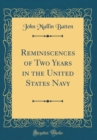 Image for Reminiscences of Two Years in the United States Navy (Classic Reprint)