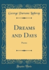 Image for Dreams and Days: Poems (Classic Reprint)