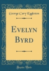 Image for Evelyn Byrd (Classic Reprint)