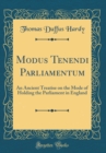 Image for Modus Tenendi Parliamentum: An Ancient Treatise on the Mode of Holding the Parliament in England (Classic Reprint)
