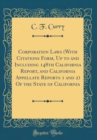 Image for Corporation Laws (With Citations Form, Up to and Including 148th California Report, and California Appellate Reports 1 and 2) Of the State of California (Classic Reprint)