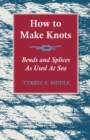 Image for How to Make Knots, Bends and Splices : As Used at Sea