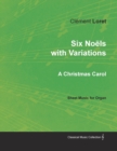 Image for Six Noels with Variations - A Christmas Carol - Sheet Music for Organ