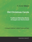 Image for Old Christmas Carols - Traditional Melodies Newly Arranged and Harmonised - A Complete Collection for Mixed Chorus and Organ