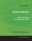 Image for Easter Anthems - The Three Lilies (an Old Breton Carol) for Mixed Chorus with Soprano Solo