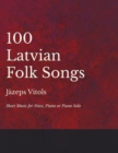 Image for 100 Latvian Folk Songs - Sheet Music for Voice, Piano or Piano Solo