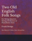 Image for 2 Old English Songs for String Quartet, String Orchestra or Pianoforte Duet - Sheet Music for 2 Violins, Viola, Cello and Bass