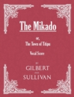 Image for The Mikado; or, The Town of Titipu (Vocal Score)