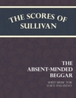 Image for The Scores of Sullivan - The Absent-Minded Beggar - Sheet Music for Voice and Piano