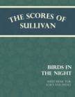 Image for The Scores of Sullivan - Birds in the Night - A Lullaby - Sheet Music for Voice and Piano