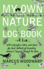 Image for My Own Nature Log Book - With Descriptive Notes, and Ideas for Novel Methods of Recording Nature&#39;s Progress Through the Year