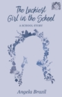 Image for The Luckiest Girl in the School : A School Story