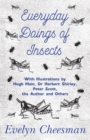 Image for Everyday Doings of Insects - With Illustrations by Hugh Main, Dr Herbert Shirley, Peter Scott, the Author and Others