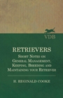 Image for Retrievers - Short Notes on General Management, Keeping, Breeding and Maintaining your Retriever