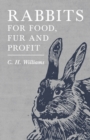 Image for Rabbits for Food, Fur and Profit