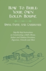 Image for How To Build Your Own Doll&#39;s House, Using Paper and Cardboard. Step-By-Step Instructions on Constructing a Doll&#39;s House, Indoor and Outdoor Furniture, Figurines, Utencils and More
