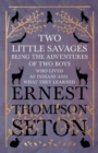 Image for Two Little Savages - Being the Adventures of Two Boys who Lived as Indians and What They Learned