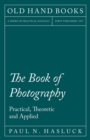 Image for The Book of Photography - Practical, Theoretic and Applied