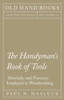 Image for The Handyman&#39;s Book of Tools, Materials, and Processes Employed in Woodworking