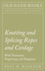 Image for Knotting and Splicing Ropes and Cordage - With Numerous Engravings and Diagrams