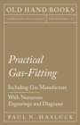 Image for Practical Gas-Fitting - Including Gas Manufacture - With Numerous Engravings and Diagrams