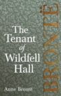 Image for The Tenant of Wildfell Hall; Including Introductory Essays by Virginia Woolf, Charlotte Bronte and Clement K. Shorter