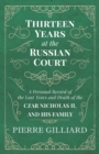 Image for Thirteen Years at the Russian Court - A Personal Record of the Last Years and Death of the Czar Nicholas II. and his Family