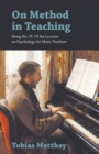 Image for On Method in Teaching - Being No. VI. of Six Lectures on Psychology for Music Teachers