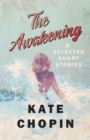 Image for The Awakening, and Selected Short Stories