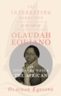Image for The Interesting Narrative of the Life of Olaudah Equiano, Or Gustavus Vassa, The African.