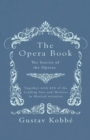 Image for The Opera Book - The Stories of the Operas, Together with 410 of the Leading Airs and Motives in Musical notation