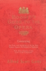 Image for Boosey&#39;s Guide to the Opera - Containing the Plots and Incidents of all the Best Known Operas Performed in England, With Short Sketches of the Lives of the Composers