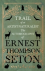 Image for Trail of an Artist-Naturalist : The Autobiography of Ernest Thompson Seton