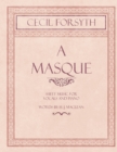 Image for A Masque - Sheet Music for Vocals and Piano - Words by H. J. MacLean