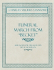 Image for Funeral March from Becket - Composed by C. V. Stanford - Arranged for Organ by Sydney H. Nicholson
