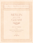 Image for Merlin and the Gleam - Set to Music for Baritone Solo, Chorus and Orchestra - Op.172