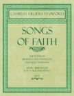 Image for Songs of Faith - The Poems by Alfred, Lord Tennyson and Walt Whitman - Music Arranged for Voice and Piano - Op. 97