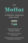 Image for The Moffat Standard Canadian Cook Book - Favourite Recipes of Canadian Women Carefully Selected from the Contributions of Over 12,000 Successful Cooks Throughout Canada; Thoroughly Tried, Tested and C