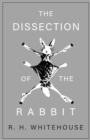 Image for The Dissection of the Rabbit