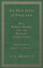 Image for An Old Gate of England - Rye, Romney Marsh, and the Western Cinque Ports - With Illustrations by Marian E. G. Bradley