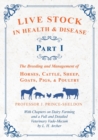 Image for Live Stock in Health and Disease - Part I : The Breeding and Management of Horses, Cattle, Sheep, Goats, Pigs, and Poultry - With Chapters on Dairy Farming and a Full and Detailed Veterinary Vade-Mecu