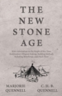 Image for The New Stone Age - With Information on the People of this Time, Rudimentary Weapon Making, Building Methods Including Stonehenge, and Much More