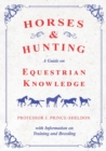 Image for Horses and Hunting - A Guide on Equestrian Knowledge with Information on Training and Breeding