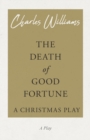 Image for The Death of Good Fortune - A Christmas Play