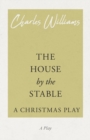 Image for The House by the Stable - A Christmas Play