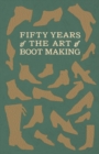 Image for Fifty Years of The Art of Boot Making