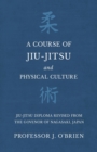 Image for A Course of Jiu-Jitsu and Physical Culture - Jiu-Jitsu Diploma Revised from the Govenor of Nagasaki, Japan