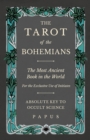 Image for The Tarot of the Bohemians - The Most Ancient Book in the World - For the Exclusive Use of Initiates - Absolute Key to Occult Science